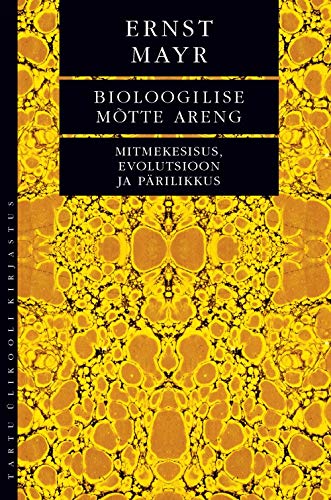 Bioloogilise mõtte areng: mitmekesisus, evolutsioon ja pärilikkus kaanepilt – front cover