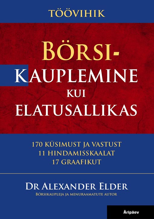 Börsikauplemine kui elatusallikas: töövihik Psühholoogia, distsipliin, kauplemise tööriistad ja süsteemid, riskikontroll, kauplemise haldamine kaanepilt – front cover