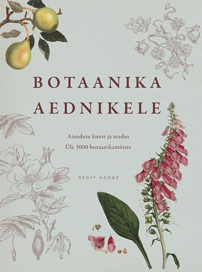 Botaanika aednikele: aianduse kunst ja teadus Üle 3000 botaanikamõiste kaanepilt – front cover