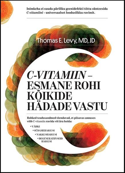 C-vitamiin – esmane rohi kõikide hädade vastu kaanepilt – front cover