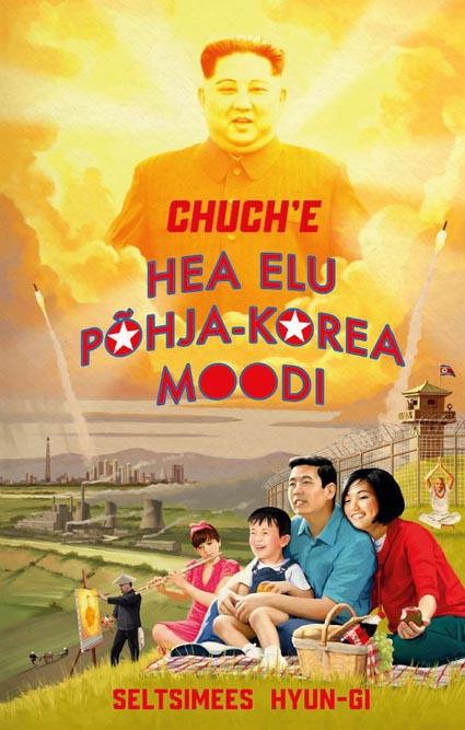 Chuch’e: hea elu Põhja-Korea moodi kaanepilt – front cover