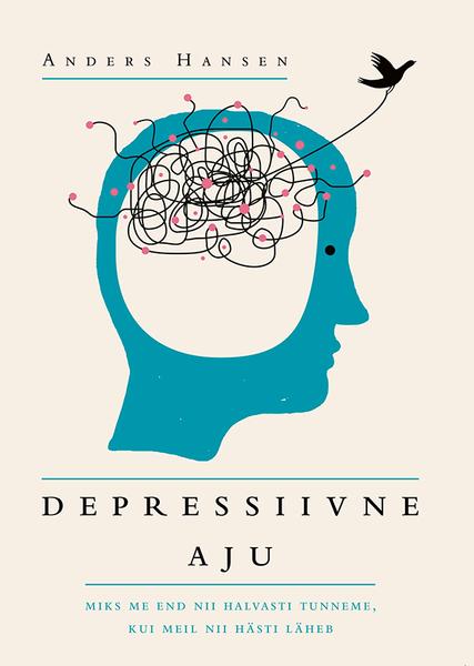 Depressiivne aju Miks me end nii halvasti tunneme, kui meil nii hästi läheb kaanepilt – front cover