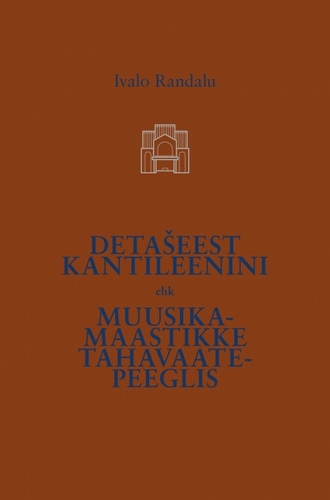 Detašeest kantileenini ehk muusikamaastikke tahavaatepeeglis kaanepilt – front cover