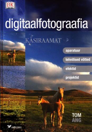 Digitaalfotograafia käsiraamat kaanepilt – front cover