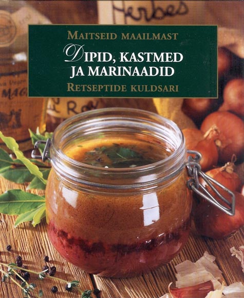 Dipid, kastmed ja marinaadid kaanepilt – front cover