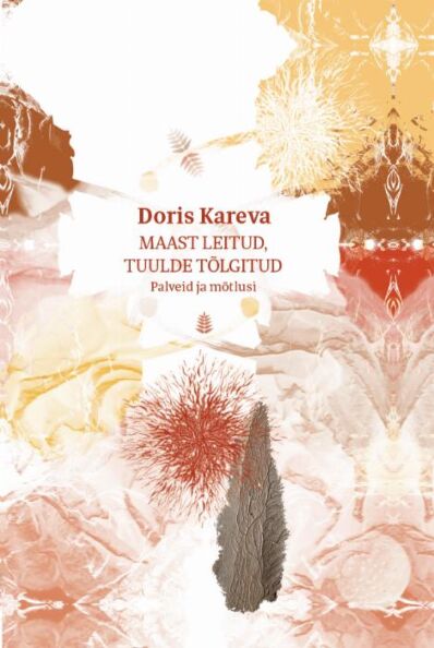 Doris Kareva: maast leitud, tuulde tõlgitud Palveid ja mõtlusi kaanepilt – front cover