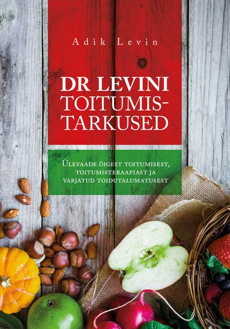 Dr Levini toitumistarkused Ülevaade õigest toitumisest, toitumisteraapiast ja varjatud toidutalumatusest kaanepilt – front cover