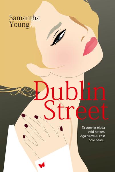 Dublin Street Ta sooviks elada vaid hetkes. Aga tuleviku eest pole pääsu. kaanepilt – front cover