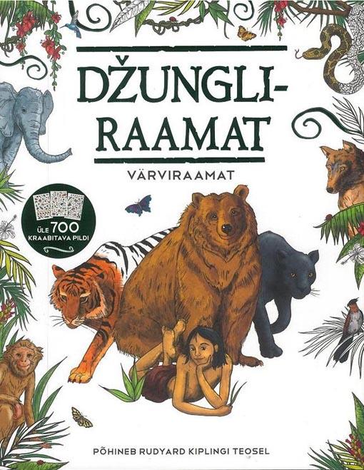 Džungliraamat: värviraamat Põhineb Rudyard Kiplingi teosel Üle 700 kraabitava pildi kaanepilt – front cover