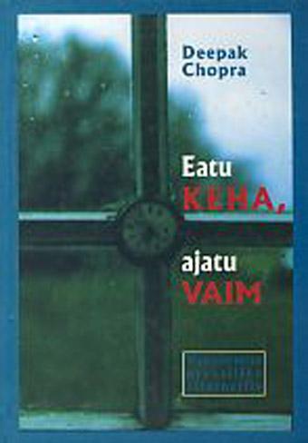 Eatu keha, ajatu vaim Vananemise praktiline alternatiiv kaanepilt – front cover