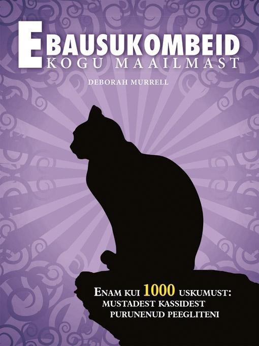 Ebausukombeid kogu maailmast Enam kui tuhat uskumust: mustadest kassidest purunenud peegliteni kaanepilt – front cover