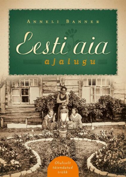 Eesti aia ajalugu Oluliselt täiendatud trükk kaanepilt – front cover