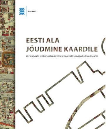 Eesti ala jõudmine kaardile Verstaposte teekonnal müütilisest saarest Euroopa kultuuriruumi kaanepilt – front cover