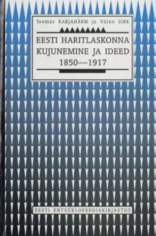 Eesti haritlaskonna kujunemine ja ideed 1850–1917 kaanepilt – front cover