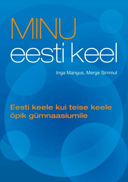 Minu eesti keel: eesti keele kui teise keele õpik gümnaasiumile kaanepilt – front cover