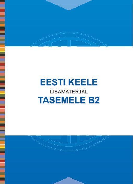 Eesti keele lisamaterjal tasemele B2 kaanepilt – front cover