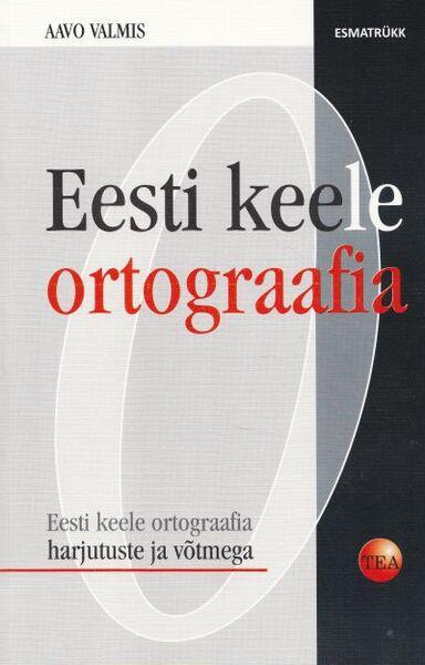 Eesti keele ortograafia Eesti keele ortograafia harjutuste ja võtmega kaanepilt – front cover