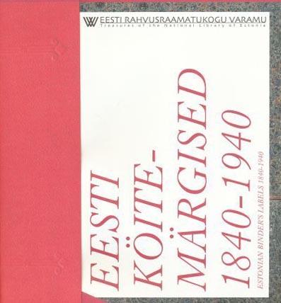 Eesti köitemärgised 1840–1940: näitus Eesti Rahvusraamatukogus, 11. aprill – 9. juuni 2012 kaanepilt – front cover