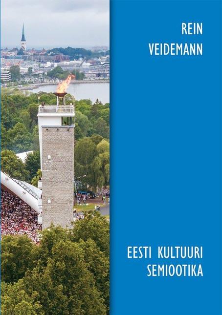 Eesti kultuuri semiootika ehk kuidas mõista eesti kultuuri Kultuuriloolisi käsitlusi ja esseid aastatest 2000–2023 kaanepilt – front cover