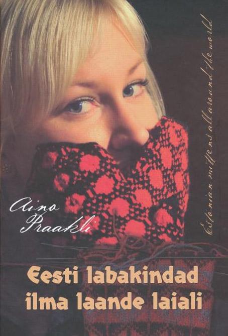 Eesti labakindad ilma laande laiali Estonian mittens all around the world kaanepilt – front cover
