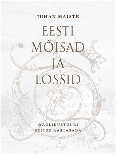 Eesti mõisad ja lossid I Aadlikultuuri seitse aastasada kaanepilt – front cover