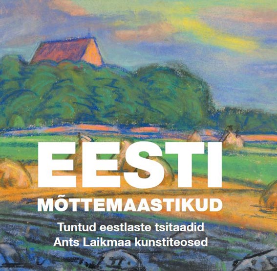 Eesti mõttemaastikud: tuntud eestlaste tsitaadid Ants Laikmaa kunstiteosed kaanepilt – front cover