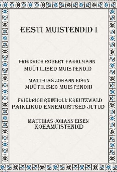Eesti muistendid I Müütilised muistendid Paiklikud ennemuistsed jutud Kohamuistendid kaanepilt – front cover