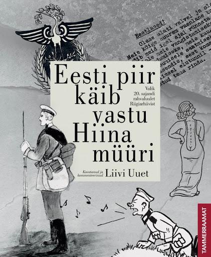 Eesti piir käib vastu Hiina müüri Valik 20. sajandi rahvaluulet Riigiarhiivist kaanepilt – front cover