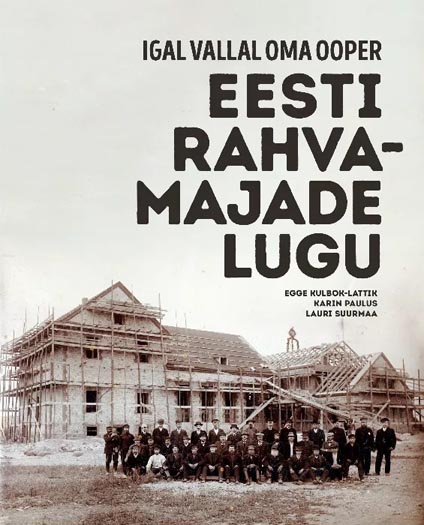 Eesti rahvamajade lugu: igal vallal oma ooper kaanepilt – front cover