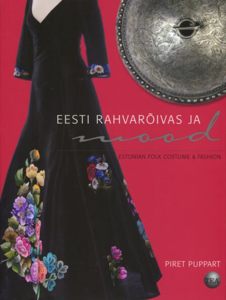 Eesti rahvarõivas ja mood Estonian folk costume & fashion kaanepilt – front cover