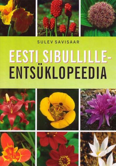 Eesti sibullilleentsüklopeedia Eesti aedades kasvatatavad sibullilled (980 liiki ja 4000 sorti 81 perekonnast) koos kirjelduste ja kasvunõuetega kaanepilt – front cover