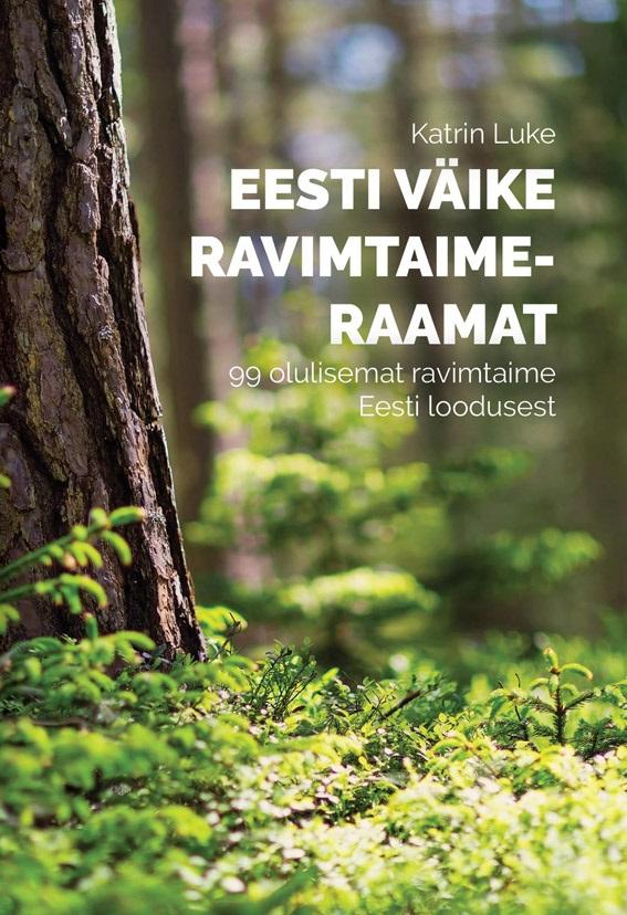 Eesti väike ravimtaimeraamat 99 olulisemat ravimtaime Eesti loodusest kaanepilt – front cover