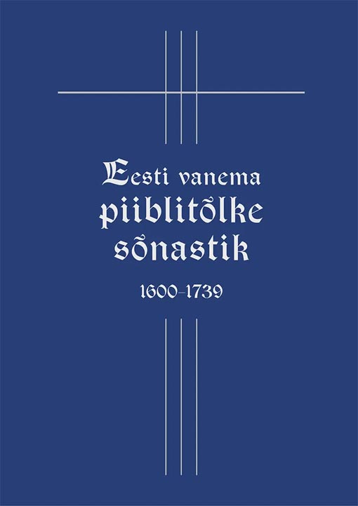 Eesti vanema piiblitõlke sõnastik 1600–1739 kaanepilt – front cover