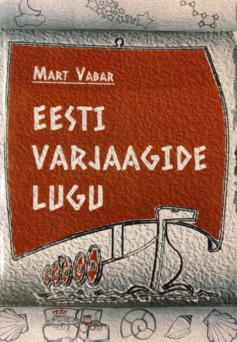 Eesti varjaagide lugu: ja muidki mõtteid muinasajast kaanepilt – front cover