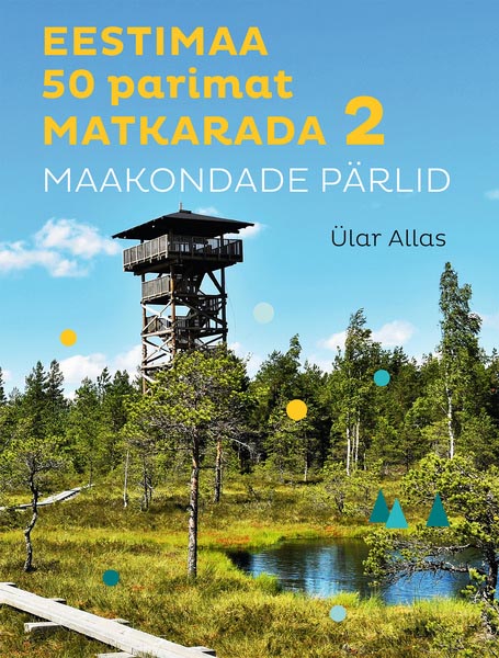 Eestimaa 50 parimat matkarada 2 Maakondade pärlid kaanepilt – front cover