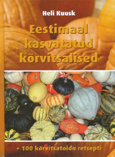 Eestimaal kasvatatud kõrvitsalised + 100 kõrvitsatoidu retsepti kaanepilt – front cover