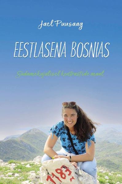 Eestlasena Bosnias: südamekujulisel kontrastide maal kaanepilt – front cover
