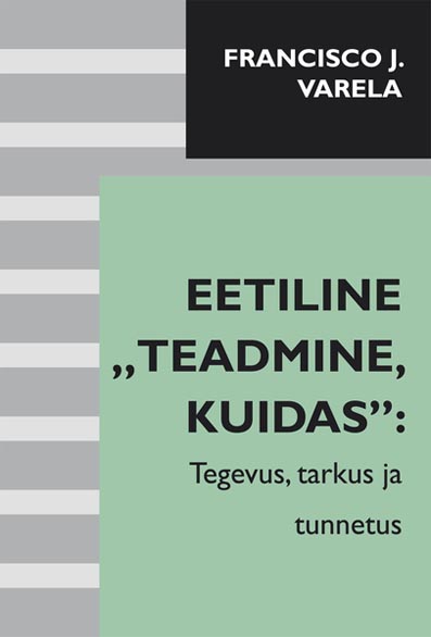 Eetiline „teadmine, kuidas”: tegevus, tarkus ja tunnetus kaanepilt – front cover