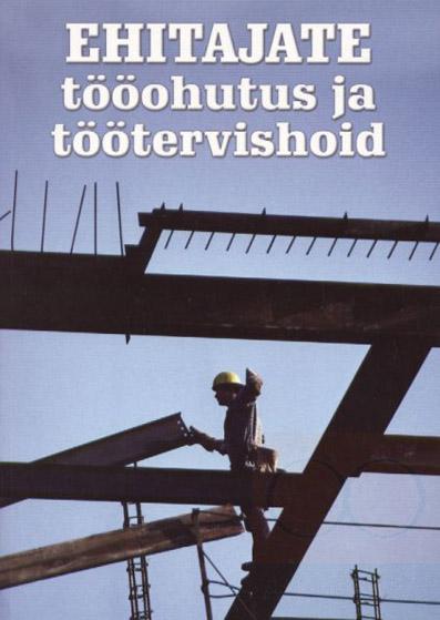 Ehitajate tööohutus ja töötervishoid kaanepilt – front cover