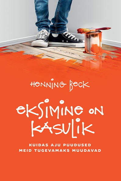 Eksimine on kasulik Kuidas aju puudused meid tugevamaks muudavad kaanepilt – front cover