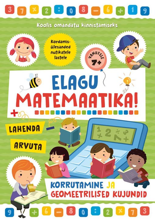 Elagu matemaatika! Korrutamine ja geomeetrilised kujundid kaanepilt – front cover