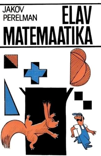 Elav matemaatika Lugusid matemaatikast ja nuputamisülesandeid kaanepilt – front cover