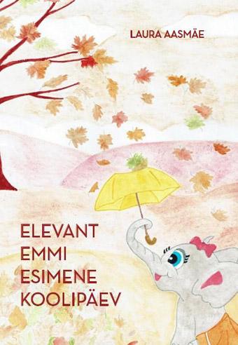 Elevant Emmi esimene koolipäev kaanepilt – front cover