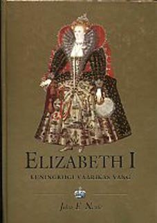 Elizabeth I (1533–1603): kuningriigi väärikas vang kaanepilt – front cover