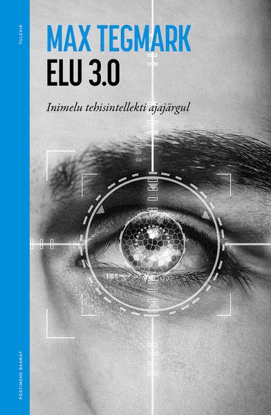 Elu 3.0: inimelu tehisintellekti ajajärgul kaanepilt – front cover