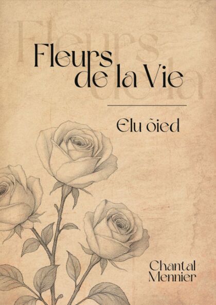 Fleurs de la Vie • Elu õied 20 aastat õite ilu viljus luuleks kaanepilt – front cover