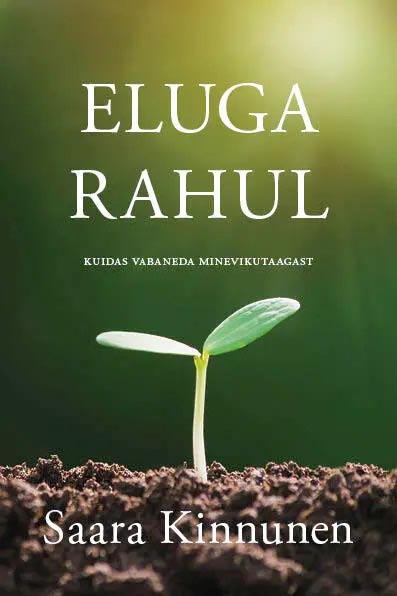 Eluga rahul: kuidas vabaneda minevikutaagast kaanepilt – front cover