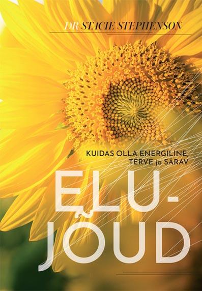 Elujõud: kuidas olla energiline, terve ja särav kaanepilt – front cover