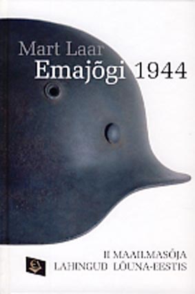 Emajõgi 1944: II maailmasõja lahingud Lõuna-Eestis kaanepilt – front cover