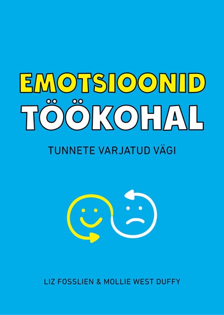 Emotsioonid töökohal: tunnete varjatud vägi kaanepilt – front cover